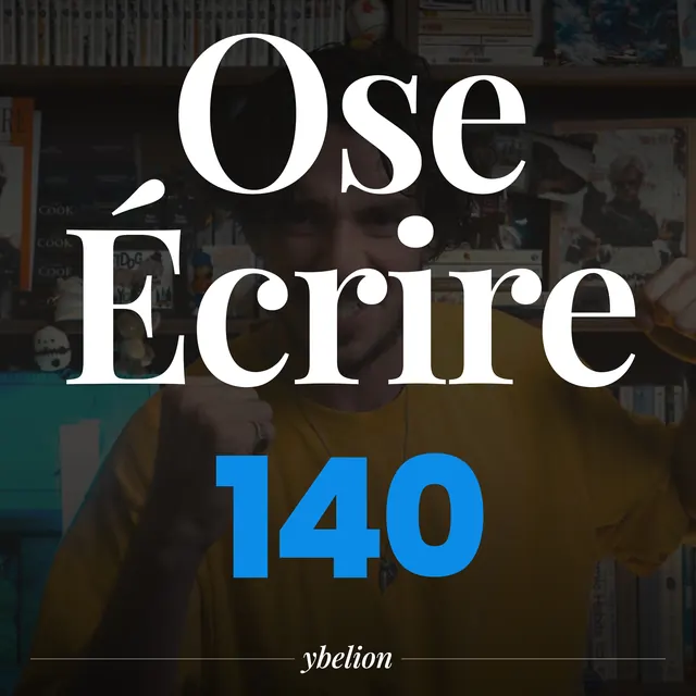 Ose Écrire, épisode 140