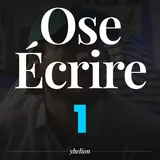 Ose Écrire, épisode 1