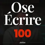 Ose Écrire, épisode 100