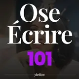 Ose Écrire, épisode 101