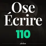 Ose Écrire, épisode 110