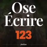 Ose Écrire, épisode 123