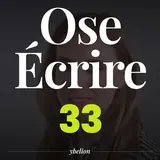 Ose Écrire, épisode 33