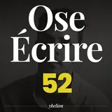Ose Écrire, épisode 52