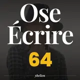 Ose Écrire, épisode 64