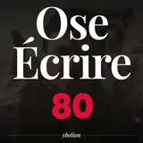 Ose Écrire, épisode 80