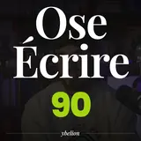 Ose Écrire, épisode 90