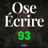 Ose Écrire, épisode 93